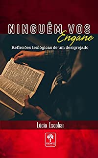 Livro Ninguem Vos Engane: Reflexões Teológicas de um Desigrejado