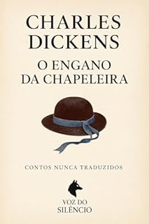 Livro O Engano da Chapeleira: Contos Nunca Traduzidos (Traduções Inéditas - Charles Dickens)