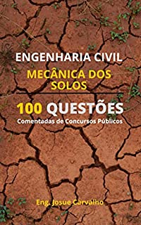 ENGENHARIA CIVIL - MECÂNICA DOS SOLOS: 100 Questões Resolvidas e Comentadas de Concursos Públicos
