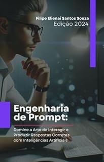 Livro Engenharia de Prompt: Domine a Arte de Interagir e Produzir Respostas Corretas com Inteligências Artificiais