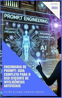 Livro Engenharia de Prompt: Guia Completo para o Uso Eficiente de Inteligências Artificiais