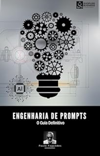 Livro Engenharia de Prompts: O Guia Definitivo