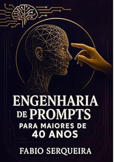 Livro ENGENHARIA DE PROMPTS PARA MAIORES DE 40 ANOS