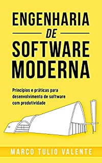Engenharia de Software Moderna: Princípios e Práticas para Desenvolvimento de Software com Produtividade