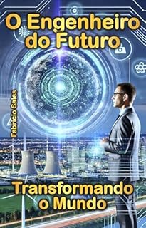 Livro O Engenheiro do Futuro: Transformando o Mundo