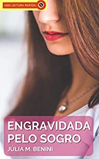 Livro Engravidada pelo Sogro: Um Conto Erótico Hot
