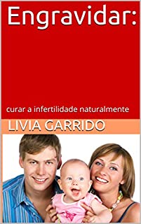 Livro Engravidar::  curar a infertilidade naturalmente