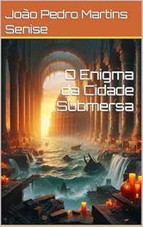 Livro O Enigma da Cidade Submersa (As Aventuras de Victor Alvarenga Livro 3)