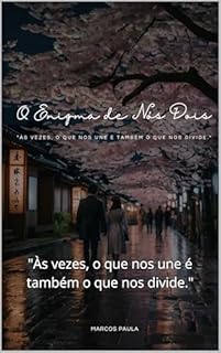 Livro O Enigma de Nós Dois: "Às vezes, o que nos une é também o que nos divide."