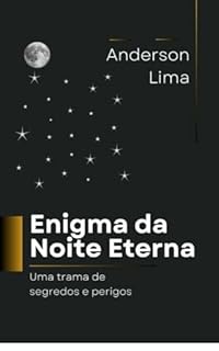Livro Enigma da Noite Eterna: Uma Trama de Segredos e Perigos