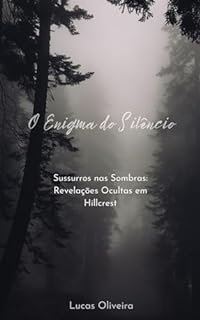 Livro O Enigma do Silêncio: Sussurros nas Sombras: Revelações Ocultas em Hillcrest