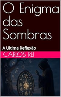 Livro O Enigma das Sombras: A Ultima Reflexão