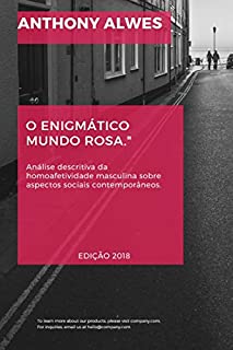 O ENIGMÁTICO MUNDO ROSA: Análise descritiva da homoafetividade masculina sobre aspectos sociais contemporâneos.