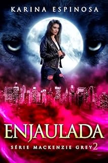 Enjaulada (Série Mackenzie Grey Livro 2)