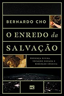 O enredo da salvação: Presença divina, vocação humana e redenção cósmica