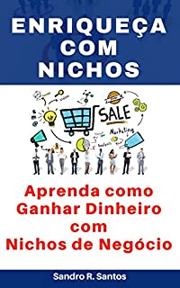 Livro Enriqueça com nichos: Aprenda como ganhar dinheiro com nichos de negócio