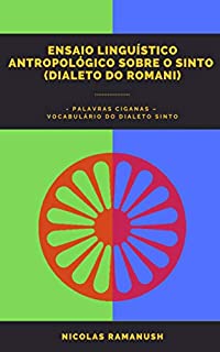 Ensaio Linguístico Antropológico sobre o Sinto (dialeto do Romani): Palavras Ciganas – vocabulário do dialeto Sinto