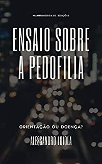 Livro ENSAIO SOBRE A PEDOFILIA: Orientação ou Doença? (ManhoodBrasil Edições)