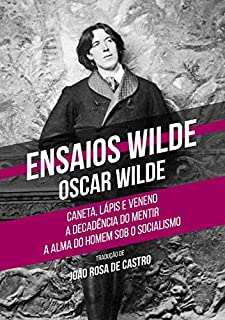 Livro Ensaios Wilde: Caneta, Lápis e Veneno - A Decadência do Mentir - A Alma do Homem Sob o Socialismo