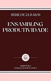 Livro ENSAMBLING PRODUTIVIDADE: série de 2 livros