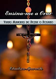 Livro Ensina-me a Orar: Várias Maneiras de Se Rezar o Rosário