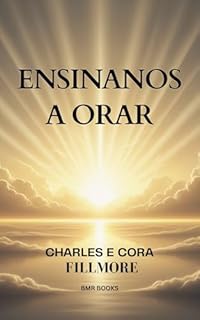 Ensina-nos a Orar: Orientação e clareza para a prática da oração e do crescimento espiritual