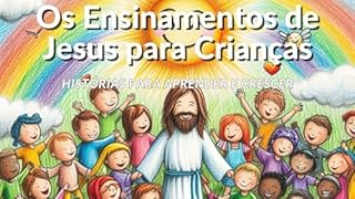 Livro Os Ensinamentos de Jesus para Crianças: Histórias para Aprender e Crescer Vol 1
