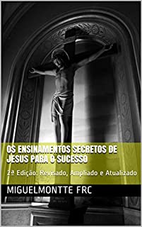 Livro Os Ensinamentos de Jesus para o Sucesso: Ensinamentos Místicos