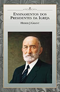 Livro Ensinamentos dos Presidentes da Igreja: Heber J. Grant