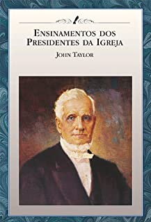 Livro Ensinamentos dos Presidentes da Igreja: John Taylor