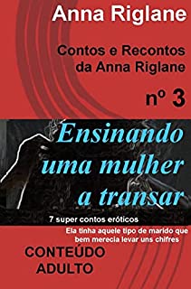 Livro Ensinando uma mulher a transar (Contos e Recontos da Anna Riglane)