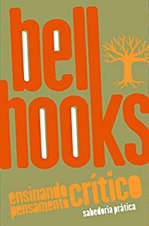 Ensinando pensamento crítico: Sabedoria prática (bell hooks)