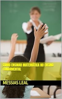 Livro Como Ensinar Matemática no Ensino Fundamental (Educação Livro 12)