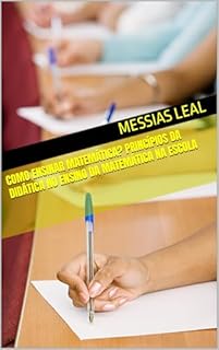 Livro como ensinar Matemática? Princípios da didática no ensino da matemática na escola (Educação Teorias Livro 7)