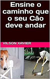 Livro Ensine o caminho que o seu Cão deve andar