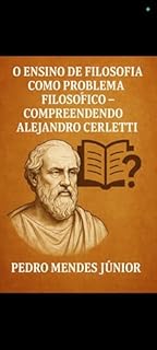 Livro O ENSINO DE FILOSOFIA COMO PROBLEMA FILOSÓFICO : COMPREENDENDO ALEJANDRO CERLETTI