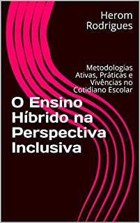 Livro O Ensino Híbrido na Perspectiva Inclusiva: Metodologias Ativas, Práticas e Vivências no Cotidiano Escolar