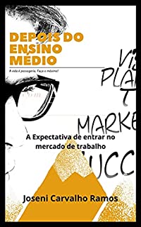 Livro Depois do Ensino Médio: A Expectativa de entrar no mercado de trabalho