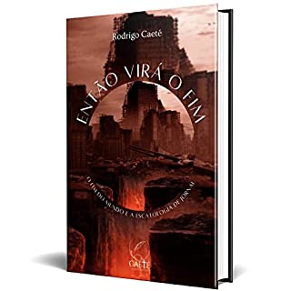 Livro Então Virá o Fim: o fim do mundo e a escatologia de jornal
