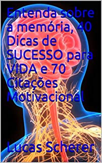 Livro Entenda sobre a memória, 40 Dicas de SUCESSO para VIDA e 70 Citações Motivacional