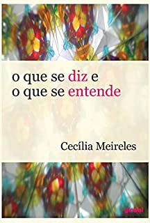 Livro O que se diz e o que se entende (Cecília Meireles)