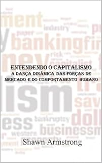 Livro ENTENDENDO O CAPITALISMO : A DANÇA DINÂMICA DAS FORÇAS DE MERCADO E DO COMPORTAMENTO HUMANO