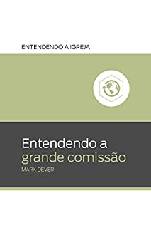 Livro Entendendo a Grande Comissão (Entendendo a Igreja Livro 1)