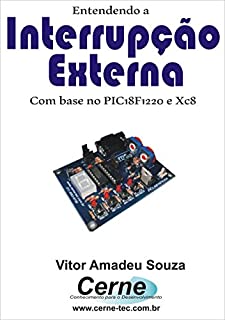 Livro Entendendo a Interrupção Externa Com base no PIC18F1220 e XC8