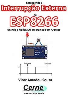 Livro Entendendo a Interrupção Externa no ESP8266 Usando o NodeMCU programado em Arduino