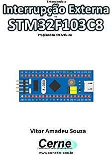 Entendendo a Interrupção Externa no STM32F103C8 Programado em Arduino