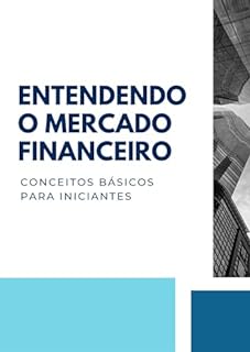 Livro Entendendo o Mercado Financeiro: Conceitos Básicos para Iniciantes