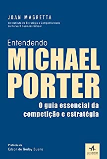 Livro Entendendo Michael Porter: O guia essencial da competição e estratégia