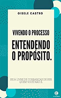 Entendendo o propósito: Vivendo o processo