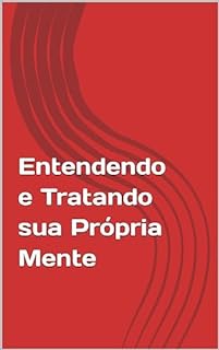 Livro Entendendo e Tratando sua Própria Mente